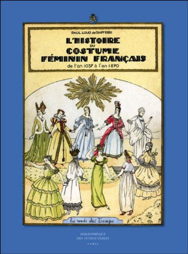 L'histoire Du Costume Feminine Francais De L'an 1037-1870 book