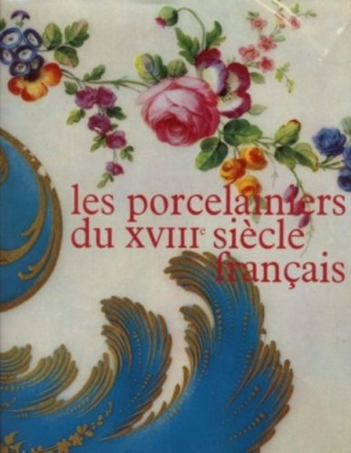 Les Porcelainiers Du XVIII Siecle Francais book