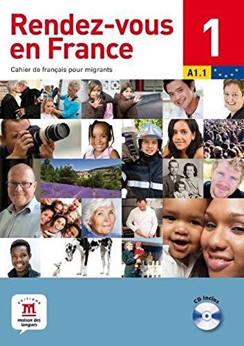 Rendez-vous en France 1 ( A1.1 ) : Cahier de francais pour migrants (1CD audio) (French Edition) Reference Books