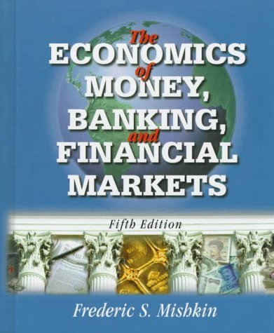 The Economics of Money, Banking, and Financial Markets Business, Finance & Career