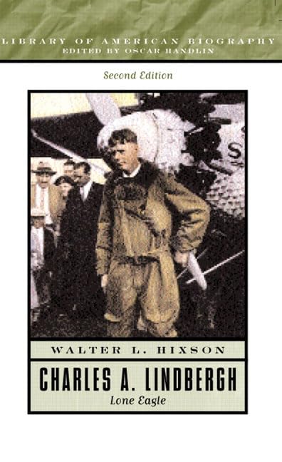 Charles A. Lindbergh: Lone Eagle (Library of American Biography) Memories