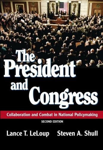 The President and Congress: Collaboration and Combat in National Policymaking book