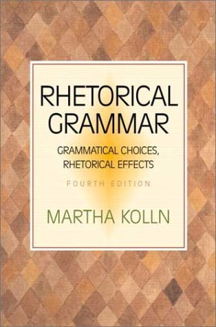 Rhetorical Grammar: Grammatical Choices, Rhetorical Effects book