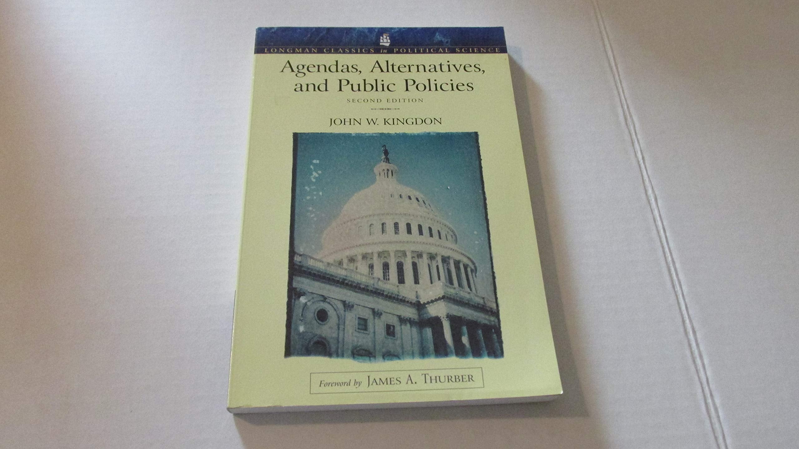 Agendas, Alternatives, and Public Policies (Longman Classics Edition) (Longman Classics in Political Science) Social Sciences