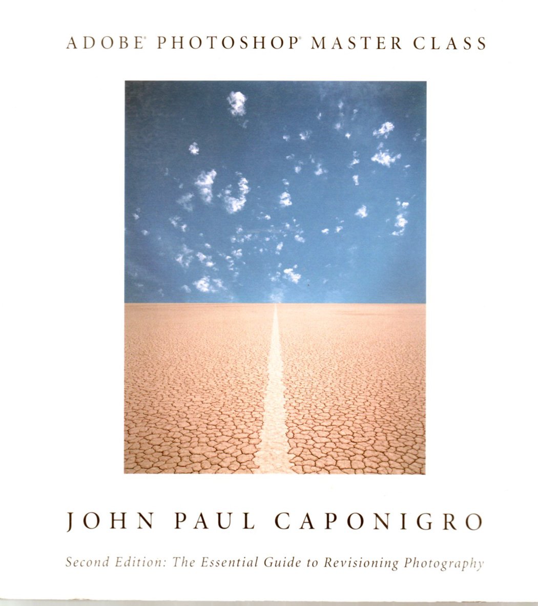 Adobe Photoshop Master Class: The Essential Guide to Revisioning Photography book