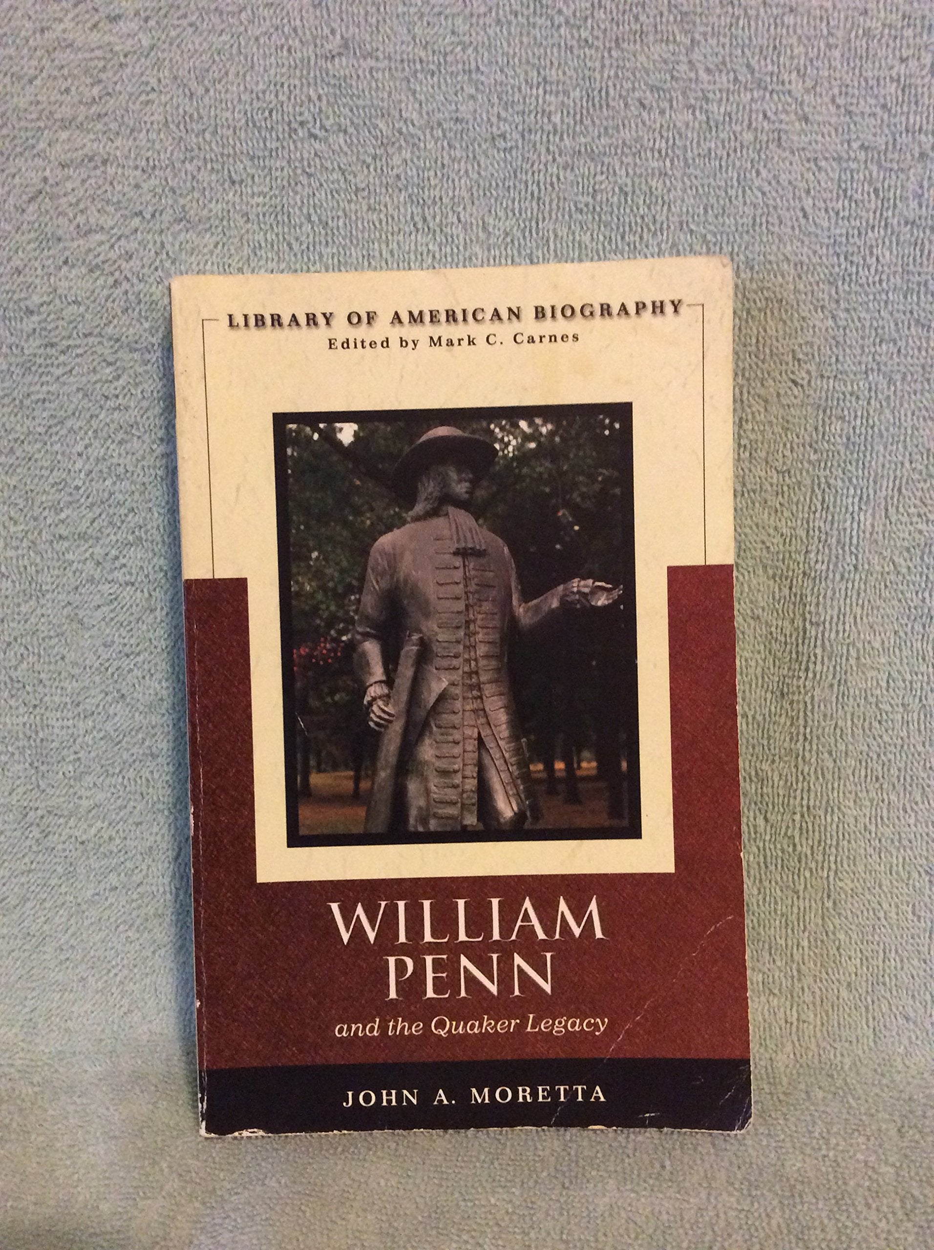 William Penn And the Quaker Legacy (The Library of American Biography) Religion & Esotericism