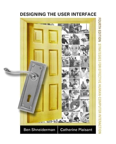 Designing the User Interface: Strategies for Effective Human-Computer Interaction: Strategies for Effective Human-Computer Interaction: United States Edition Computer Science