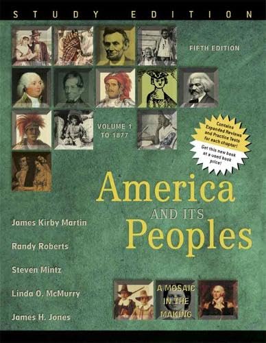 America And Its Peoples: A Mosaic in the Making: To 1877; Study Edition: A Mosaic in the Making, Volume 1, Study Edition Politics & History