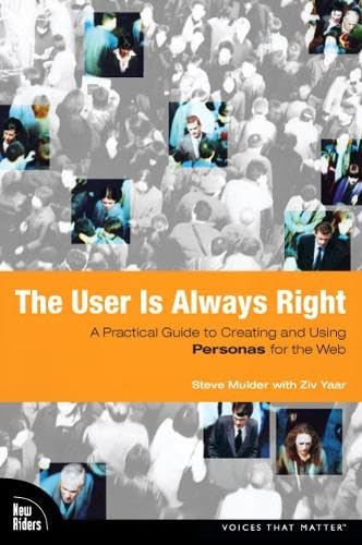 User Is Always Right, The: A Practical Guide to Creating and Using Personas for the Web Business, Finance & Career