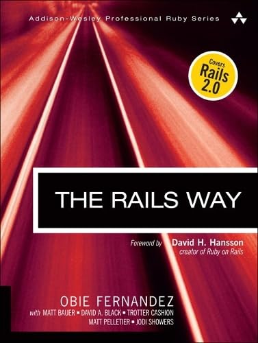 The Rails Way: Covers Rails 2.0 (Addison-wesley Professional Ruby Series) Computer Science