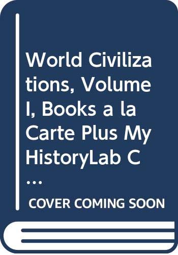 World Civilizations, Volume I, Books a la Carte Plus MyHistoryLab CourseCompass book