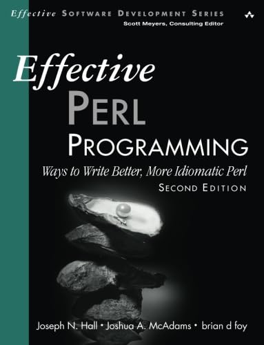 Effective Perl Programming: Ways to Write Better, More Idiomatic Perl (Effective Software Development) (Effective Software Development Series) Computer Science