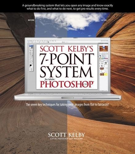 Scott Kelby's Seven-Point System for Adobe Photoshop CS3: The seven key techniques for taking your images from flat to fantastic Computer Science