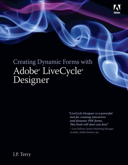 Creating Dynamic Forms with Adobe LiveCycle Designer (Voices That Matter) Computer Science