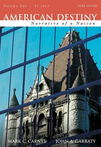 American Destiny: Narrative of a Nation, to 1877: Narrative of a Nation, Concise Edition, Volume 1 (to 1877) Politics & History