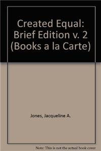 Created Equal, Brief Edition, Volume II, Books a la Carte Plus Myhistorylab Blackboard/Webct Learning & Reference