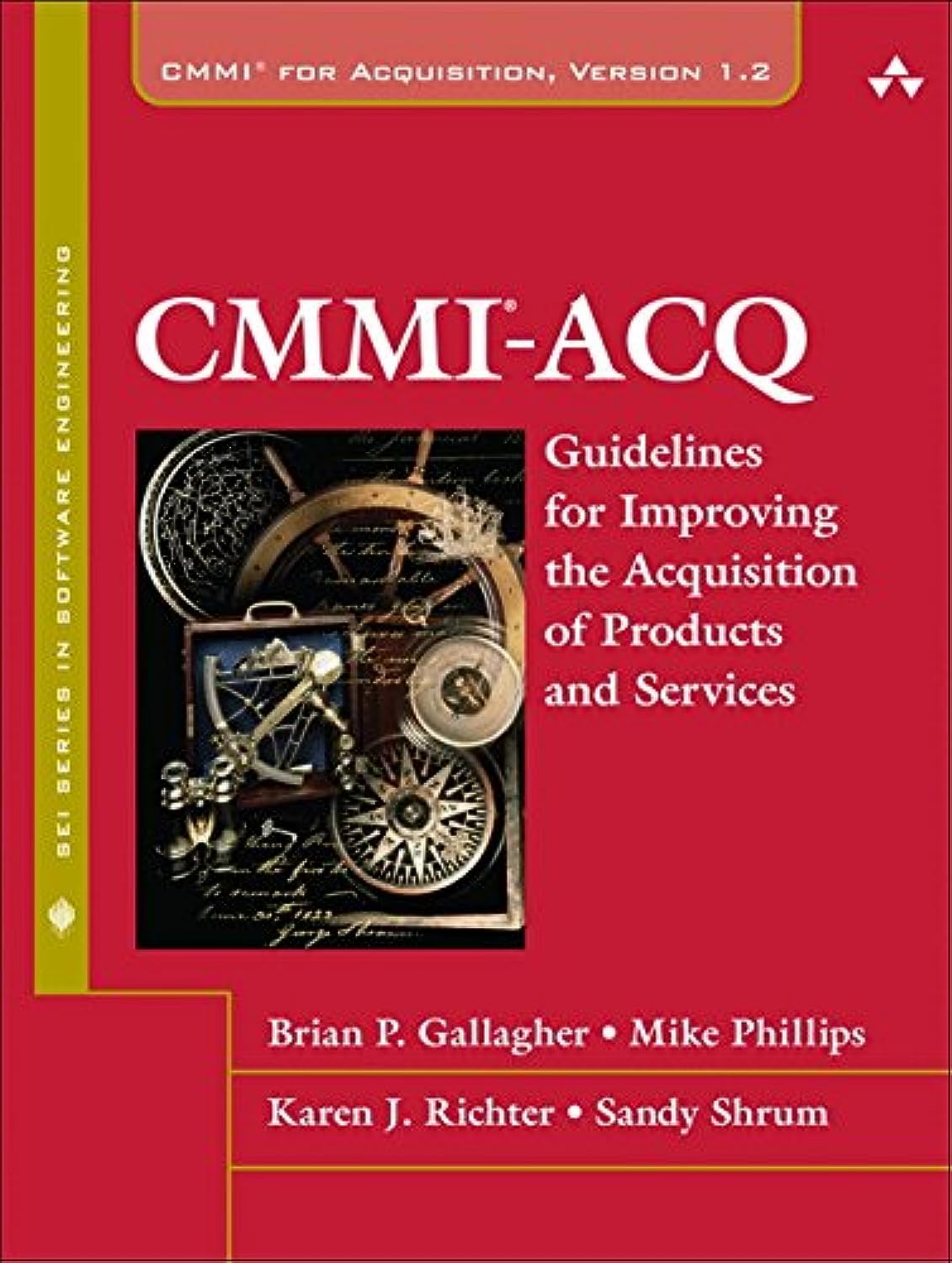 CMMI-ACQ: Guidelines for Improving the Acquisition of Products and Services. CMMI for Acquisition, Version 1.2 (Sei Series in Software Engineering) Business, Finance & Career