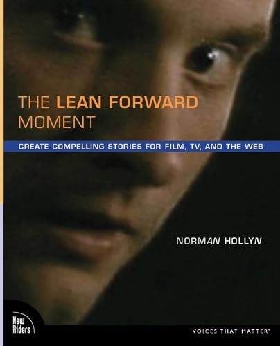 The Lean Forward Moment: Telling Better Stories in Film and Video (Voices the Matter) Film, Art & Culture