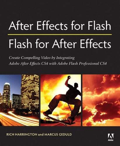 After Effects for Flash / Flash for After Effects: Dynamic Animation and Video with Adobe After Effects CS4 and Adobe Flash CS4 Professional Computer Science