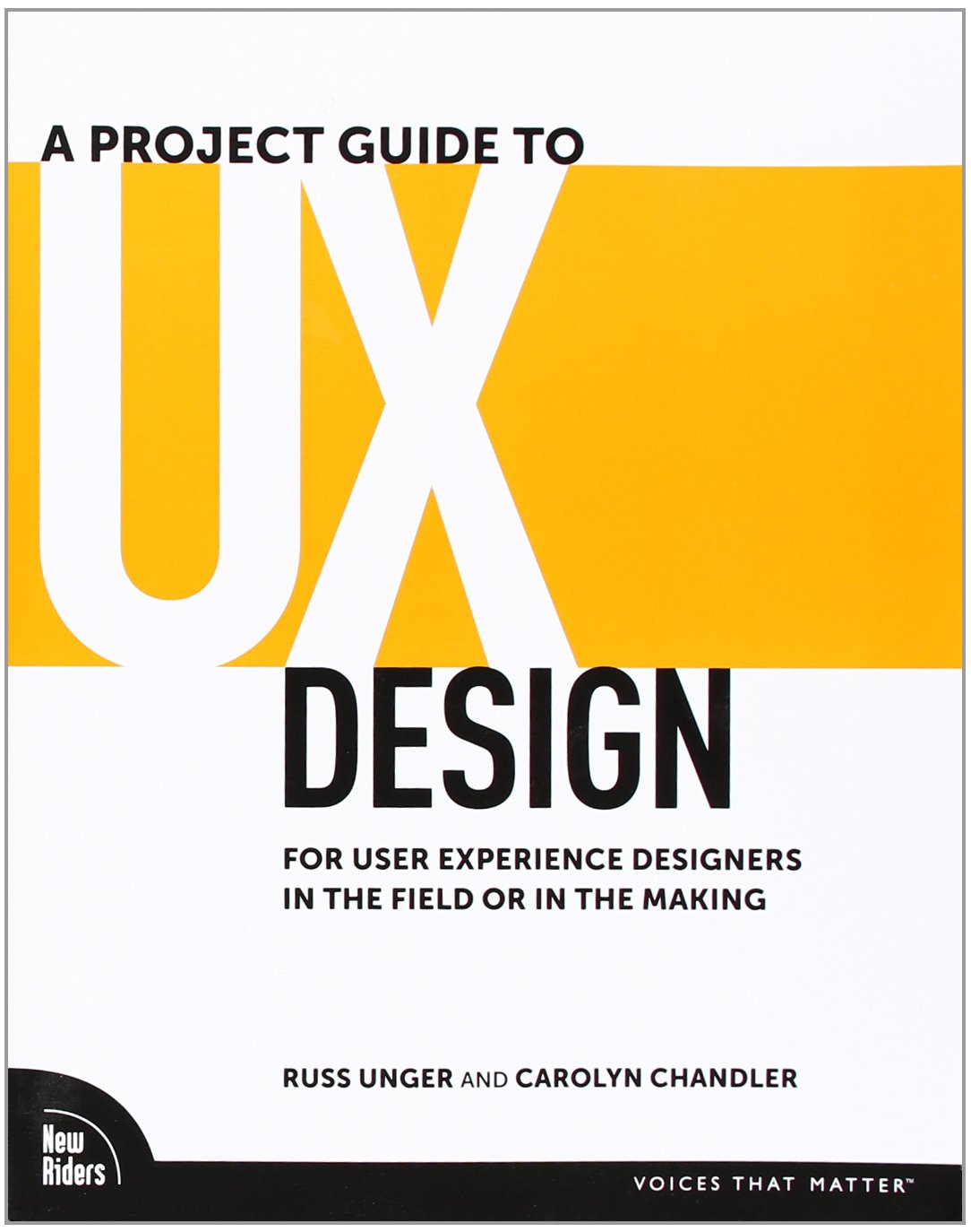 A Project Guide to UX Design: For user experience designers in the field or in the making (Voices That Matter) Computer Science