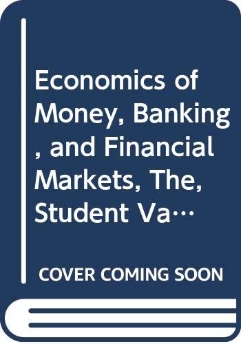 The Economics of Money, Banking, and Financial Markets: Student Value Edition Business, Finance & Career