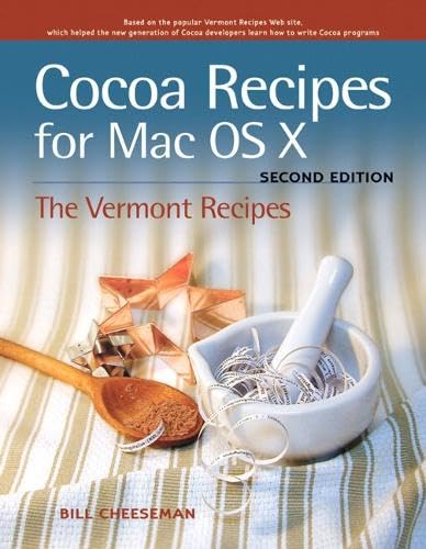 Cocoa Recipes for Mac OS X: The Vermont Recipes. Based on the popular Vermont Recipes Web site, which helped the new generation of Cocoa developers learn how to write Cocoa programs Computer Science Books