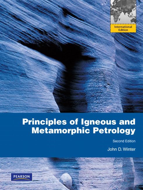 Principles of Igneous and Metamorphic Petrology: International Edition Geology & Geography