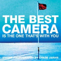 The Best Camera Is The One That's With You: iPhone Photography by Chase Jarvis (Voices That Matter) Computer Science