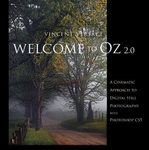 Welcome to Oz 2.0: A Cinematic Approach to Digital Still Photography with Photoshop (Voices That Matter) Computer Science