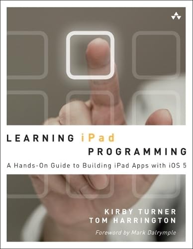 Learning iPad Programming: A Hands-on Guide to Building iPad Apps with iOS 5 Computer Science Books