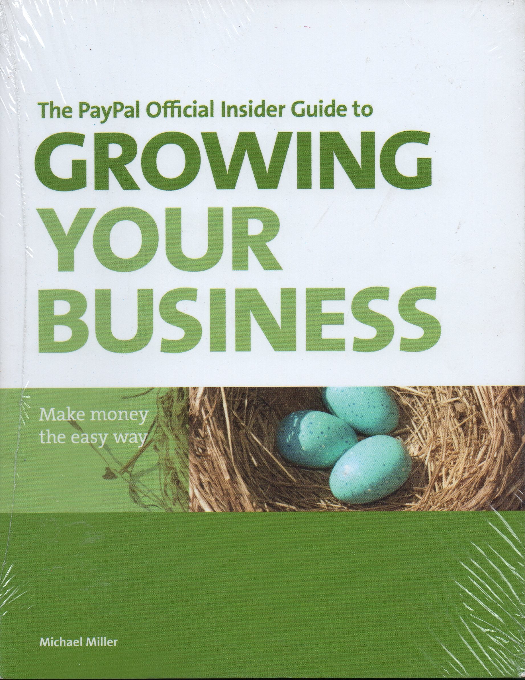 The Paypal Official Insider Guide to Growing Your Business: Make Money the Easy Way Business, Finance & Career