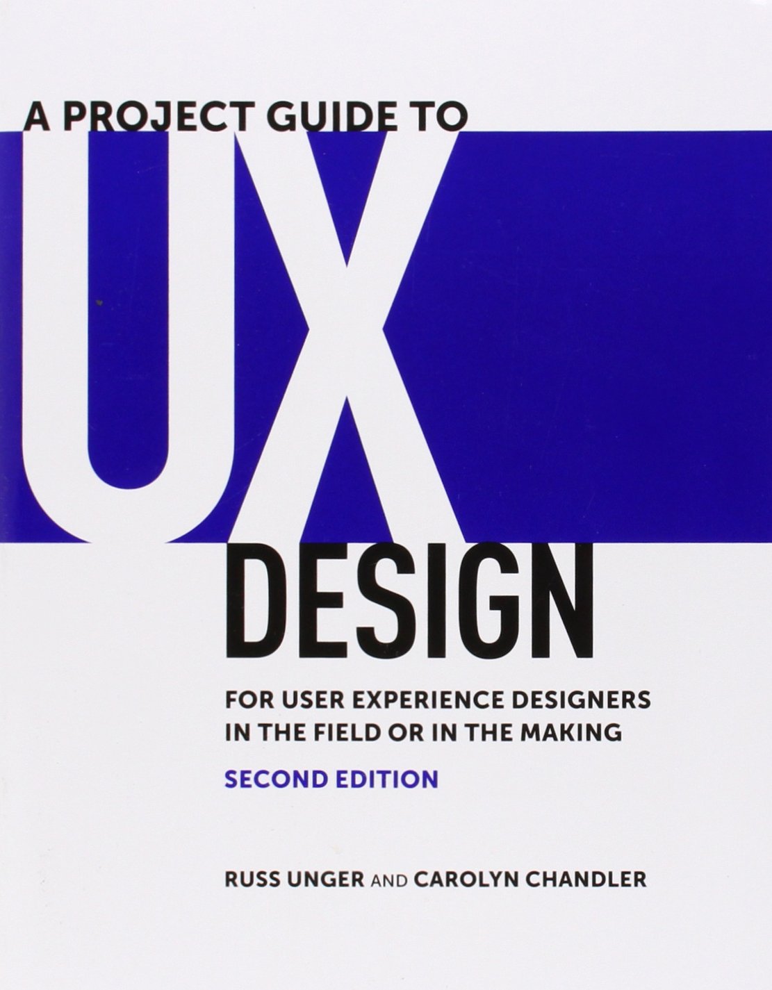 A Projekt Guide to UX Design: For User Experience Designers in the Field or in the Making (Voices That Matter) Computer Science
