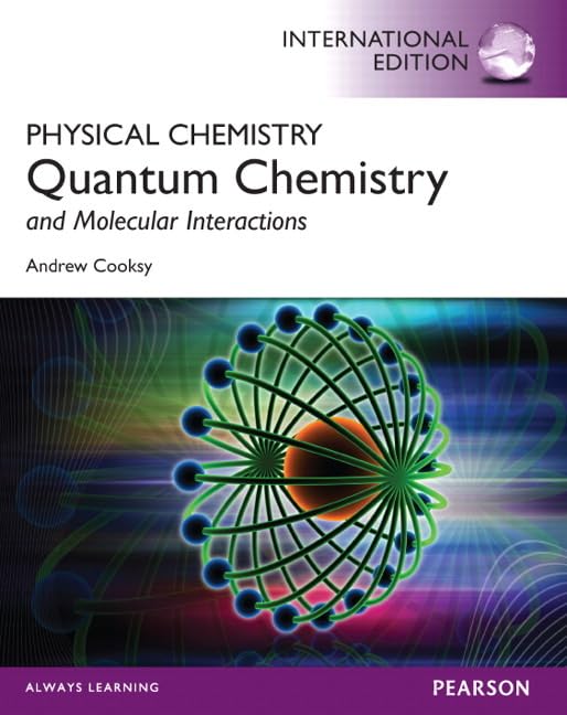 Physical Chemistry: Quantum Chemistry and Molecular Interactions: International Edition Natural Sciences