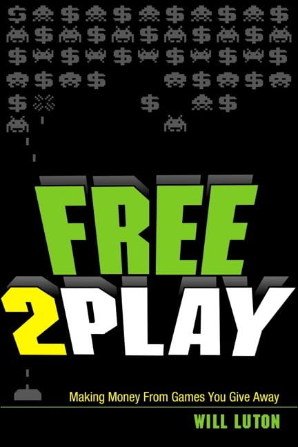 Free2play: Making Money from Games You Give Away book