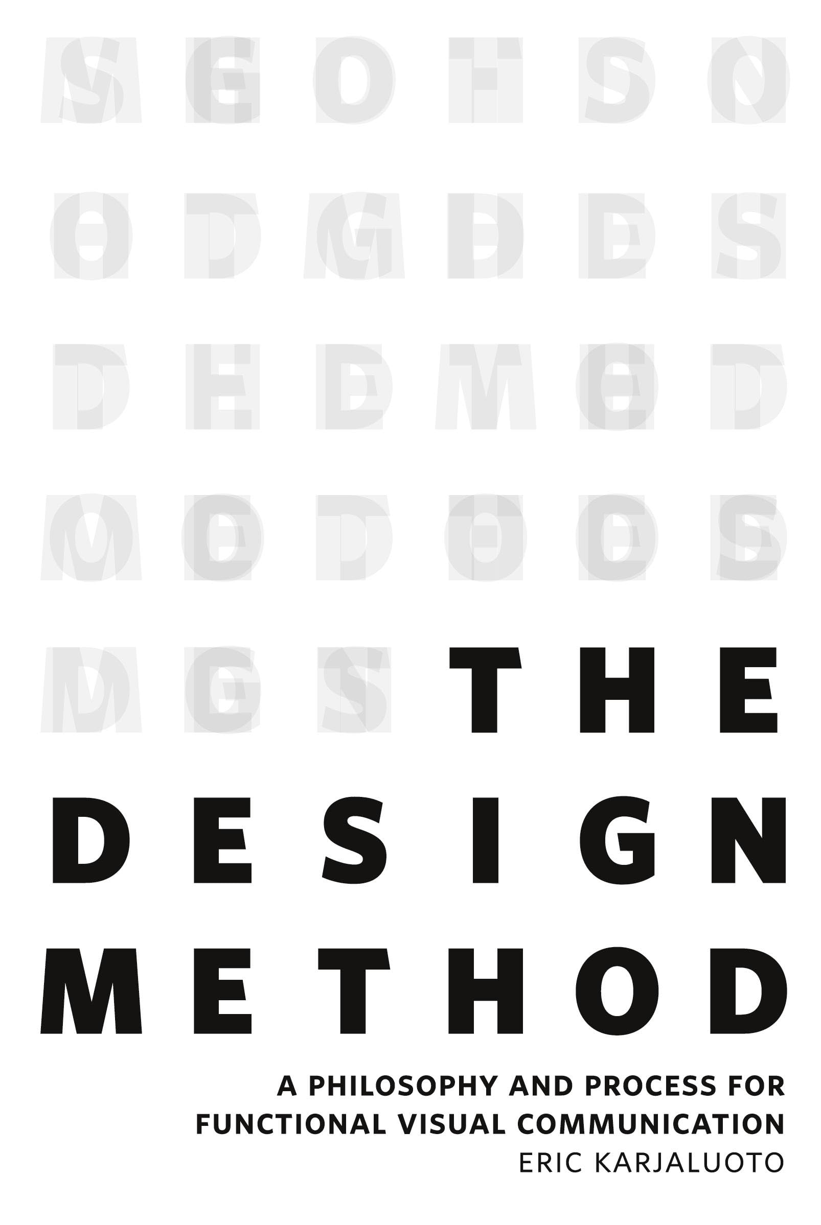 The Design Method: A Philosophy and Process for Functional Visual Communication (Voices That Matter) Computer Science