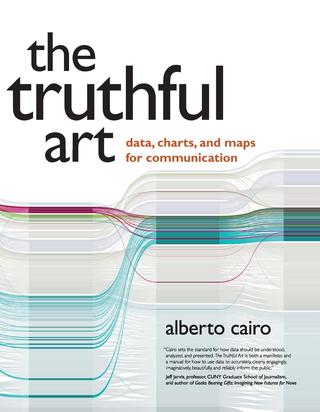 Truthful Art, The: Data, Charts, and Maps for Communication (Voices That Matter) Computer Science