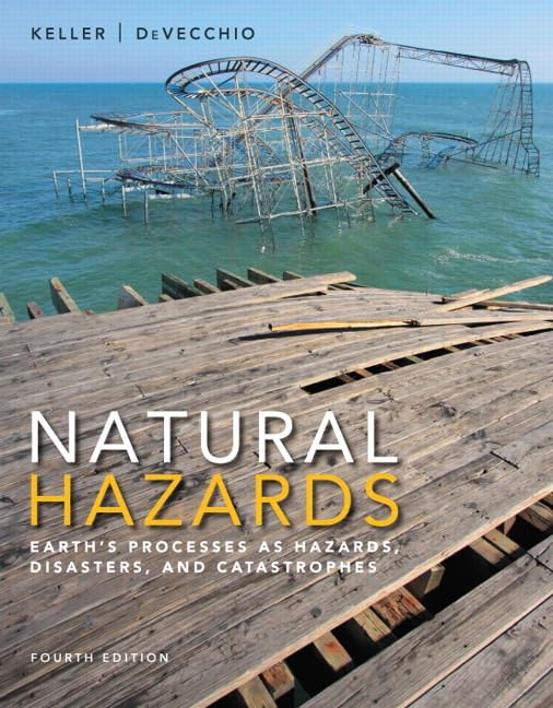 Natural Hazards: Earth's Processes as Hazards, Disasters, and Catastrophes Geology & Geography