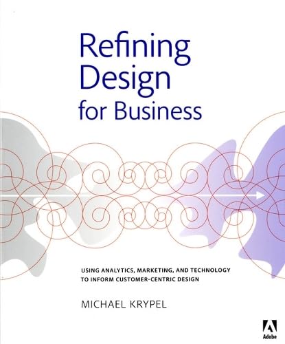 Product Image: Refining Design for Business: Using Analytics, Marketing, and Technology to Inform Customer-Centric Design