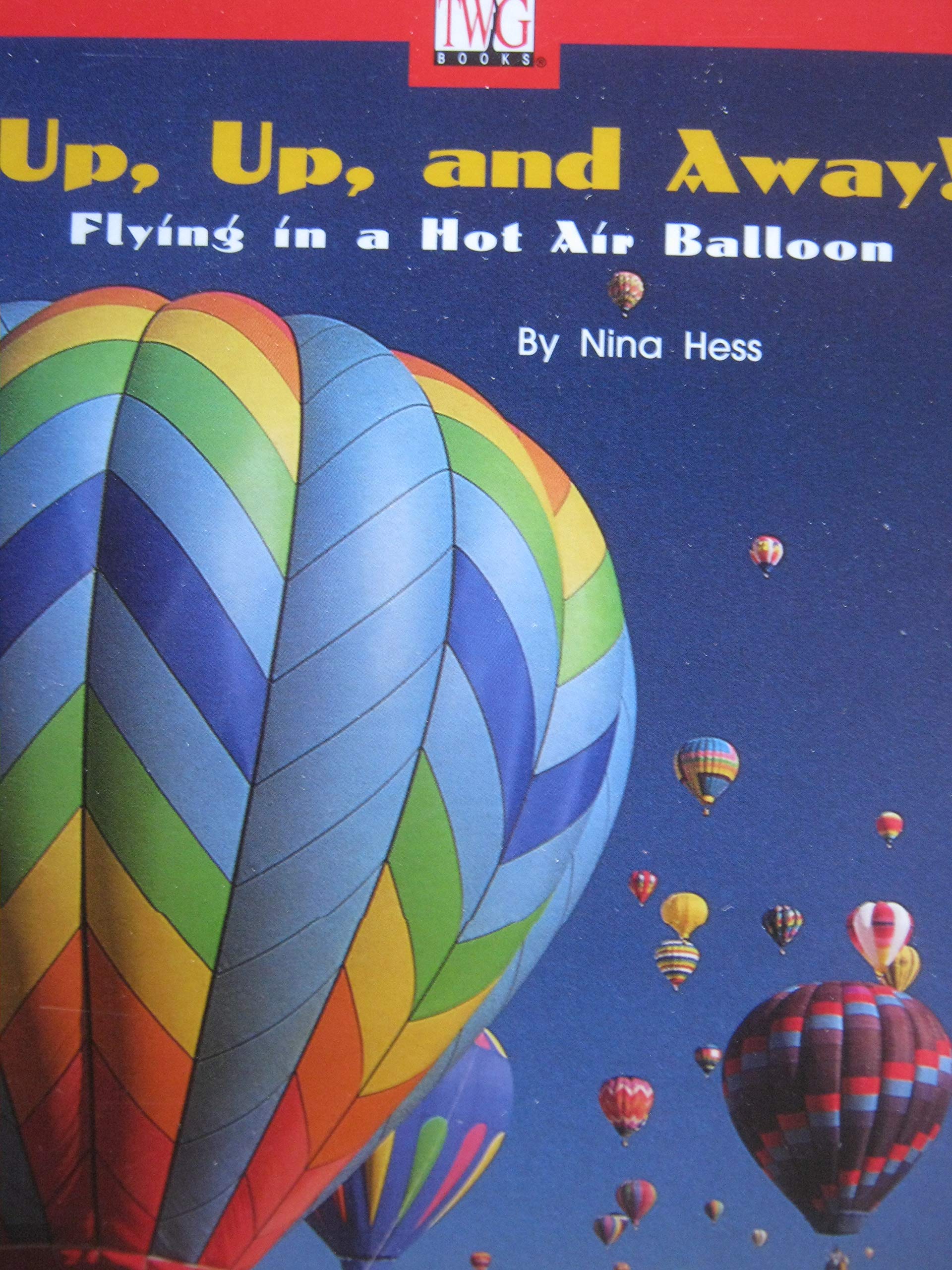 Up, up, and away!: Flying in a hot air balloon (TWiG books) Books