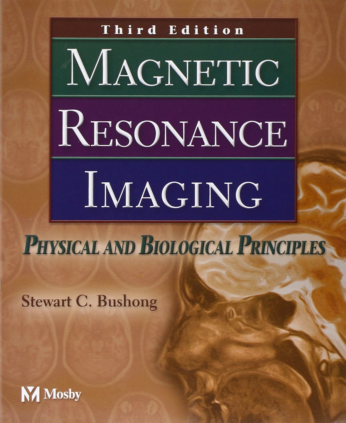 Magnetic Resonance Imaging: Physical and Biological Principles Medicine