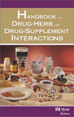 The Mosby's Handbook of Drug-Herb and Drug-Supplement Interactions Medicine