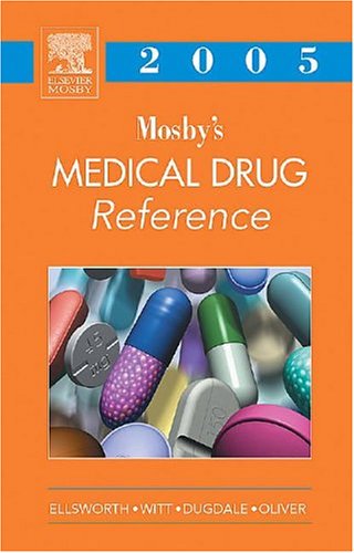 Mosby's 2005 Medical Drug Reference (MOSBY'S MEDICAL DRUG REFERENCE) Medicine