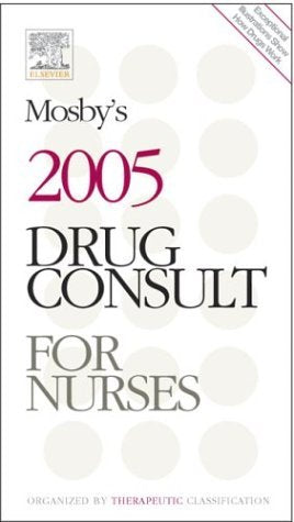 Mosby's 2005 Drug Consult For Nurses (Mosby's Drug Consult for Nurses) Medicine