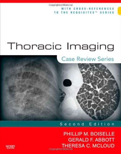 Thoracic Imaging: Case Review Series: With Cross-References to the Requisites Series Medicine
