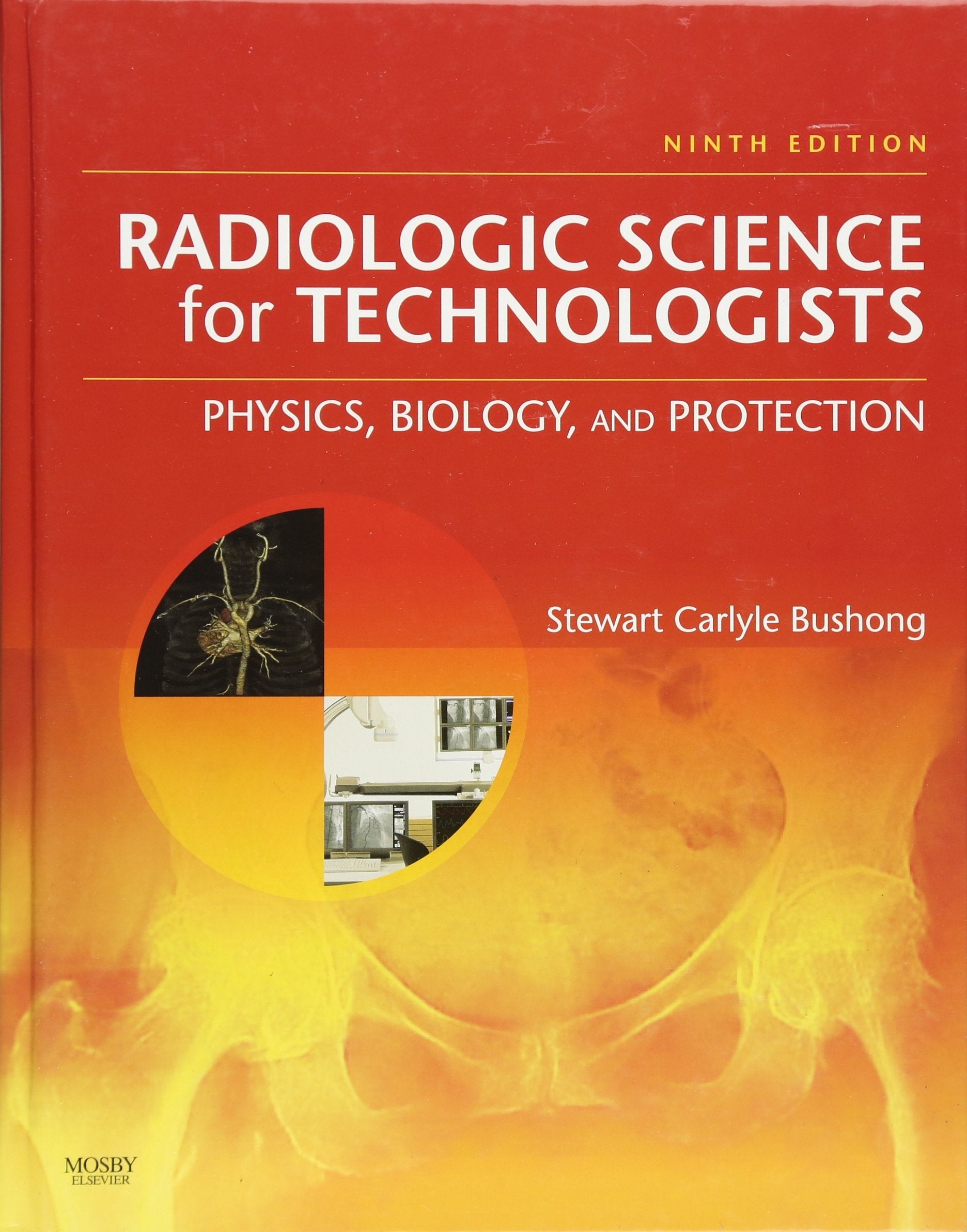 Radiologic Science for Technologists: Physics, Biology, and Protection Medicine