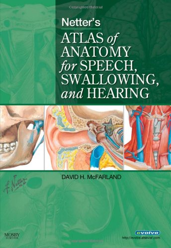 Netter's Atlas of Anatomy for Speech, Swallowing, and Hearing book