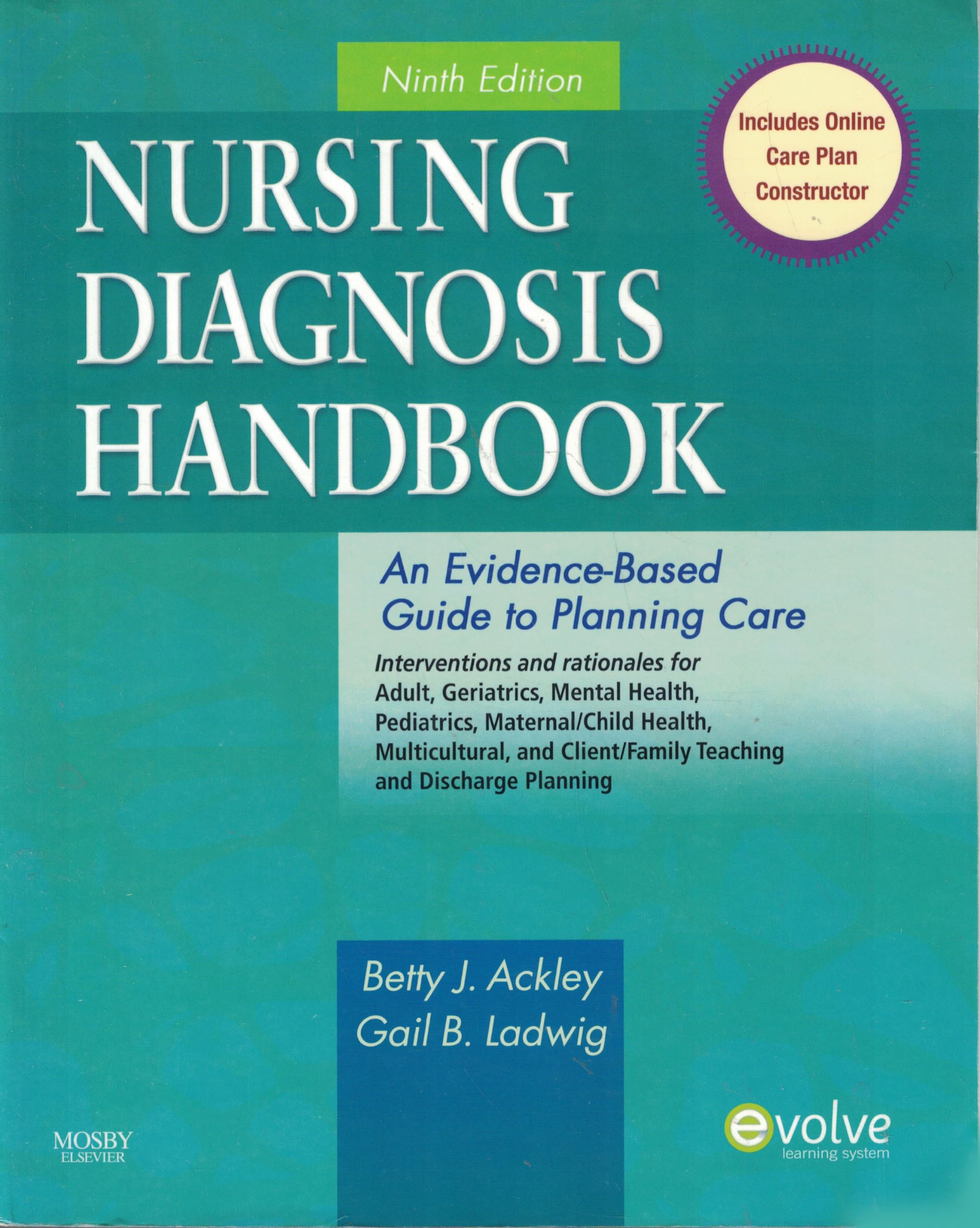 Nursing Diagnosis Handbook: An Evidence-Based Guide to Planning Care. Interventions and rationales for Adult, Geriatrics, Mental Health, Pediatrics, ... Client/Family Teaching and Discharge Planning Medicine