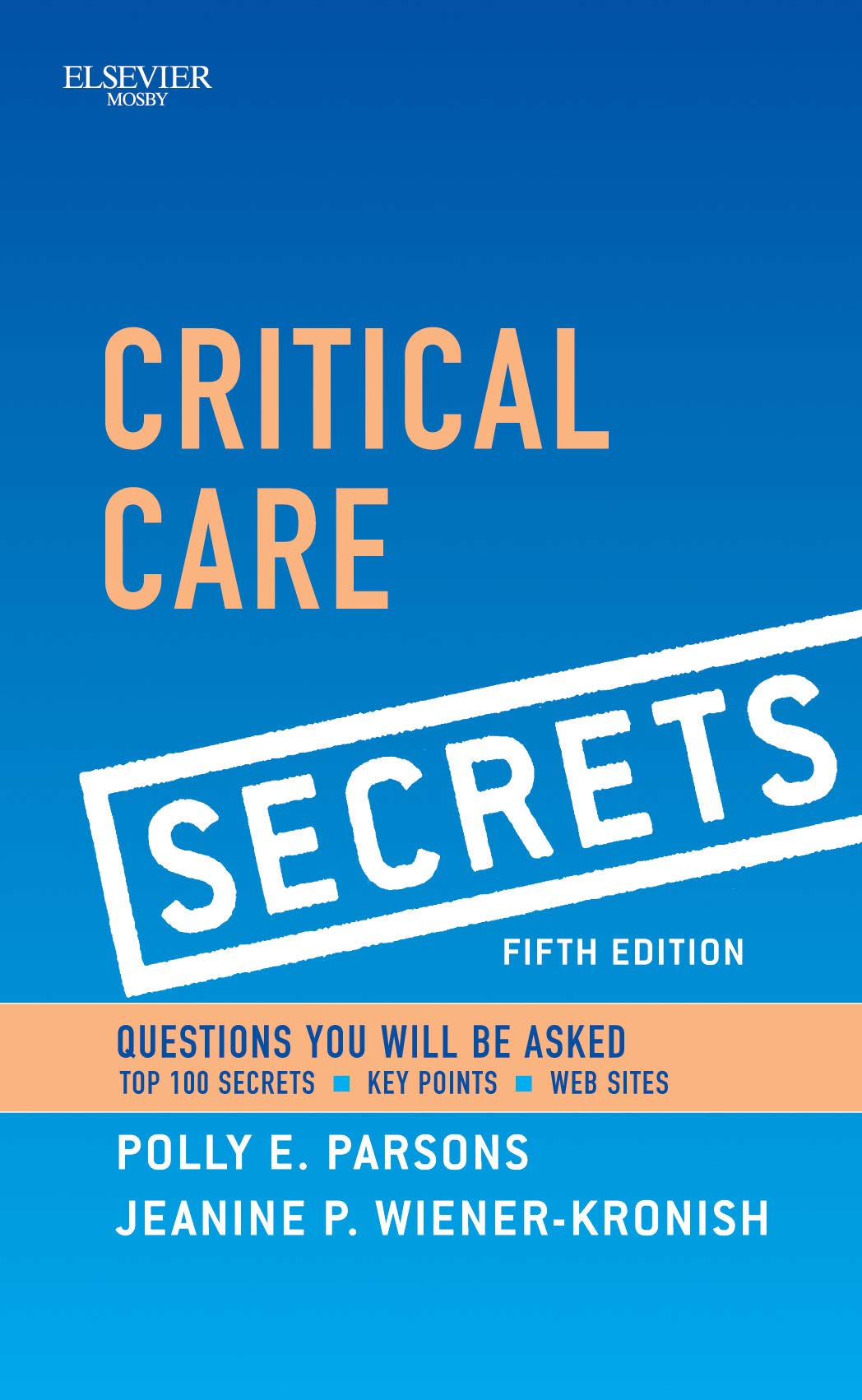 Critical Care Secrets: Questions You Will Be Asked. Top 100 Secrets, Key Points, Web Sites Medicine
