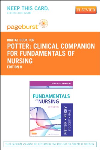Clinical Companion for Fundamentals of Nursing - Pageburst E-Book on VitalSource (Pageburst Digital Book) Medicine