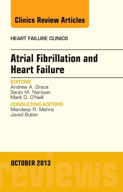 Atrial Fibrillation and Heart Failure, An Issue of Heart Failure Clinics (Volume 9-4) (The Clinics: Internal Medicine, Volume 9-4) Medicine